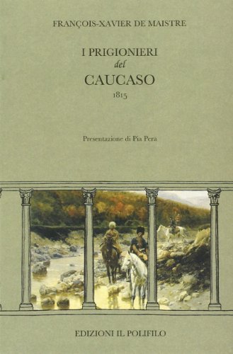 I prigionieri del Caucaso di Xavier de Maistre edito da Il Polifilo