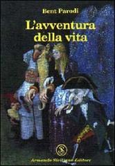 L' avventura della vita di Bent Parodi edito da Armando Siciliano Editore