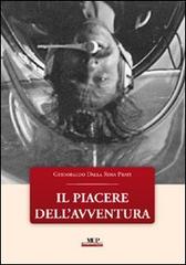 Il piacere dell'avventura di Guidobaldo Dalla Rosa Prati edito da Monte Università Parma