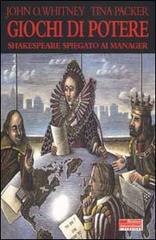 Giochi di potere. Shakespeare spiegato ai manager di Whitney John D., Tina Packer edito da Fazi