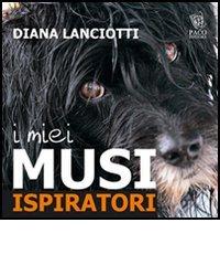 I miei musi ispiratori di Diana Lanciotti edito da Paco Editore