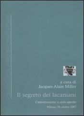 Il segreto dei lacaniani. Conversazioni a cielo aperto edito da Antigone