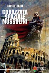 Corazzata spaziale Mussolini di Davide Tarò edito da La Torre Editrice