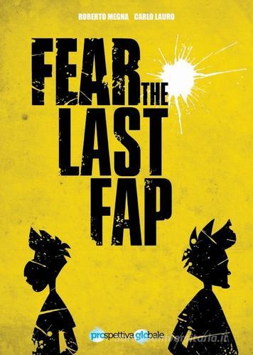 Fear the last fap di Roberto Megna, Carlo Lauro edito da ProGlo