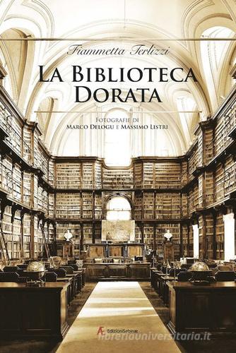 La biblioteca dorata. Fotografie di Marco Delogu e Massimo Listri di Fiammetta Terlizzi edito da Edizioni Sabinae
