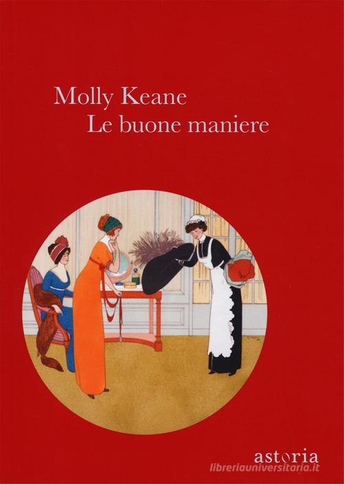 Le buone maniere di Molly Keane edito da Astoria