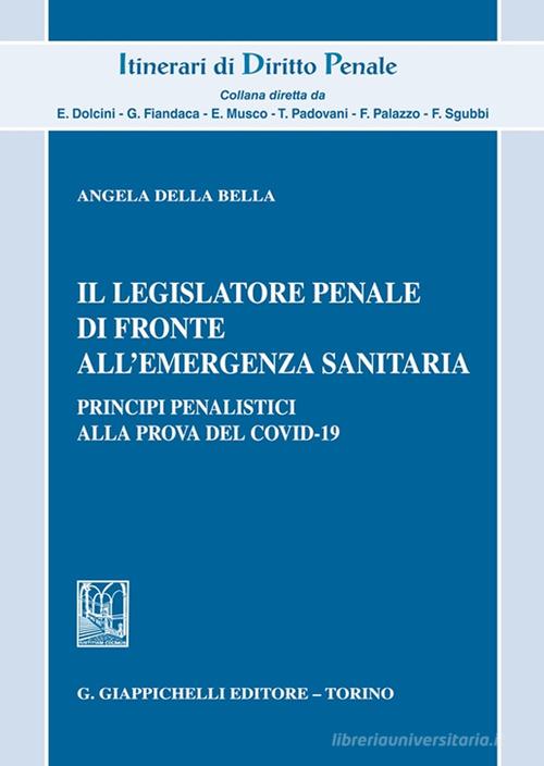 Il legislatore penale di fronte all'emergenza sanitaria di Angela Paola Della Bella edito da Giappichelli
