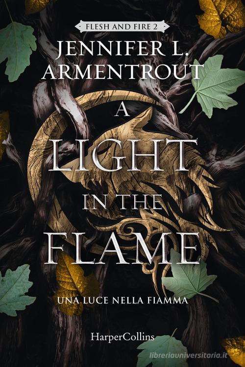 A light in the flame. Una luce nella fiamma. Flesh and Fire vol.2 di Jennifer L. Armentrout edito da HarperCollins Italia