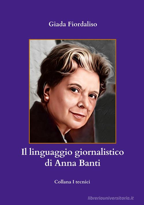 Il linguaggio giornalistico di Anna Banti di Giada Fiordaliso edito da Balzano Editore - Librerie Il giardino della cultura