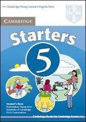 Cambridge young learners English tests. Starters. Student's book. Per la Scuola media vol.5 edito da Cambridge University Press