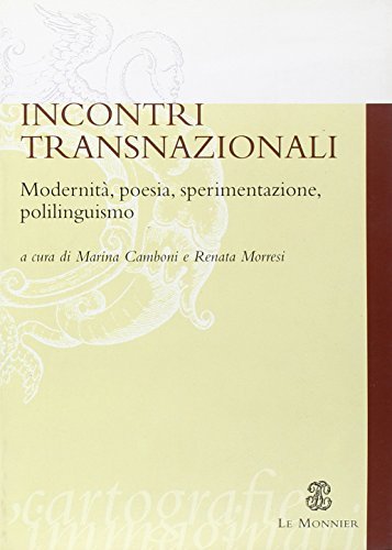 Incontri transnazionali. Modernità, poesia, sperimentazione, polilinguismo edito da Mondadori Education