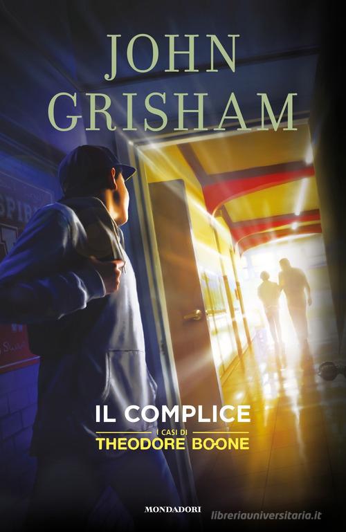 Il complice. I casi di Theodore Boone vol.7 di John Grisham edito da Mondadori