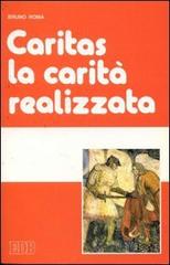 Caritas: la carità realizzata di Bruno Roma edito da EDB
