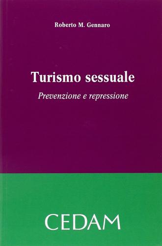 Turismo sessuale. Prevenzione e repressione di Roberto M. Gennario edito da CEDAM