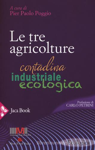 Le tre agricolture. Contadina, industriale, ecologica edito da Jaca Book