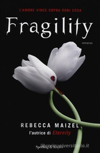 Fragility. Ediz. illustrata di Rebecca Maizel edito da Sperling & Kupfer