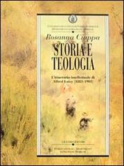 Storia e teologia. L'itinerario intellettuale di Alfred Loisy (1883-1903) di Rosanna Ciappa edito da Liguori