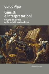 Giuristi e interpretazioni. Il ruolo del diritto nella società postmoderna di Guido Alpa edito da Marietti 1820