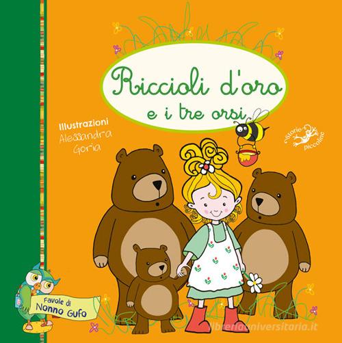 Riccioli d'oro e i tre orsi. Ediz. illustrata di Alessandra Goria edito da Edizioni del Baldo