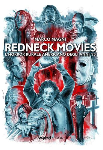Redneck movies. L'horror rurale americano degli anni '70 di Marco Magni edito da Weird Book