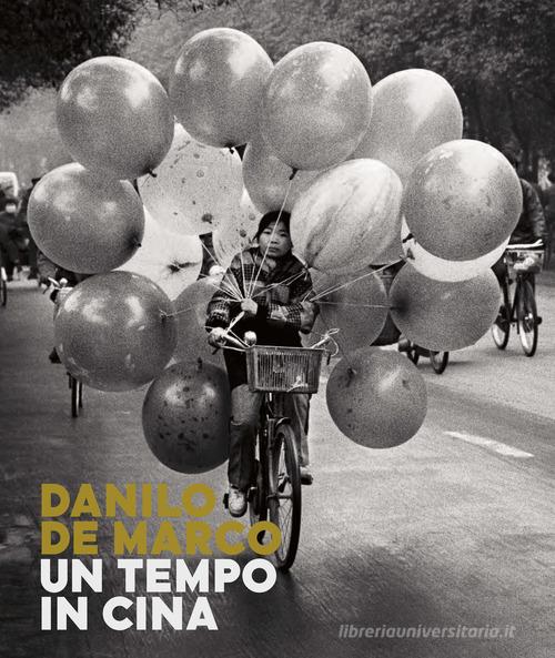 Un tempo in Cina. Ediz. illustrata di Danilo De Marco edito da Forum Edizioni