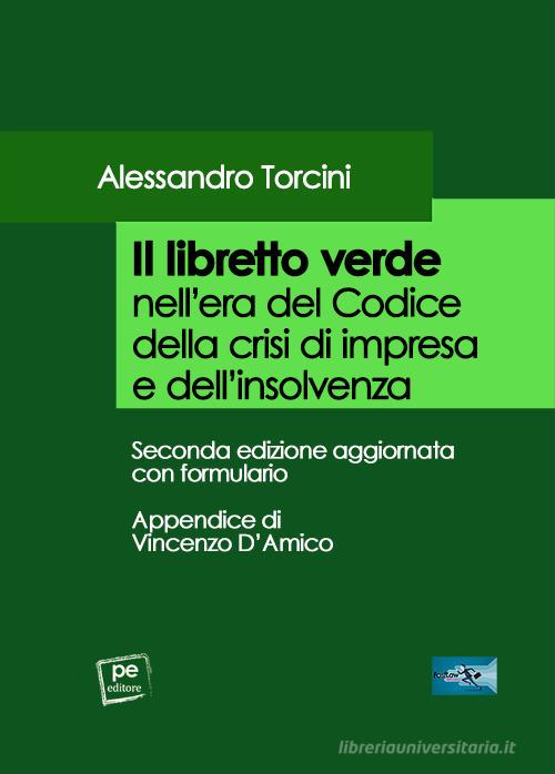 Il libretto verde nell'era del codice della crisi di impresa e dell'insolvenza di Alessandro Torcini edito da Primiceri Editore