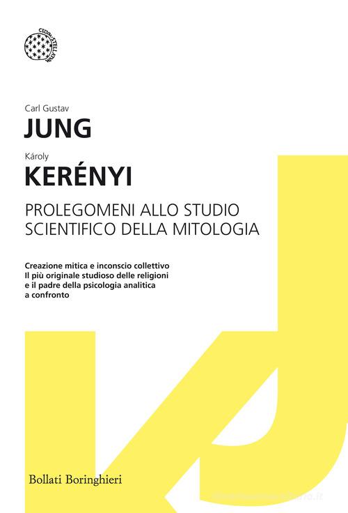 Prolegomeni allo studio scientifico della mitologia di Carl Gustav Jung, Károly Kerényi edito da Bollati Boringhieri