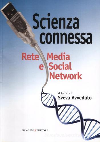 Scienza connessa. Rete media e social network edito da Gangemi Editore