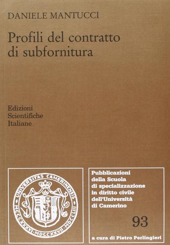 profili del contratto di subfornitura di Daniele Mantucci edito da Edizioni Scientifiche Italiane