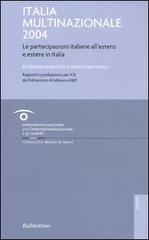 Italia multinazionale 2004. Le partecipazioni italiane all'estero e estere in Italia di Sergio Mariotti, Marco Mutinelli edito da Rubbettino