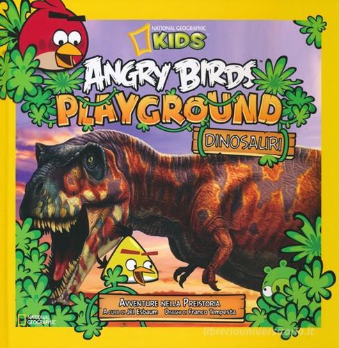 Angry Birds playground. Dinosauri. Avventure nella preistoria edito da White Star