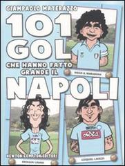 101 gol che hanno fatto grande il Napoli di Giampaolo Materazzo edito da Newton Compton
