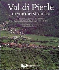 Val di Pierle. Memorie storiche edito da Guerra Edizioni