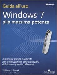 Windows 7. Alla massima potenza di William R. Stanek edito da Mondadori Informatica