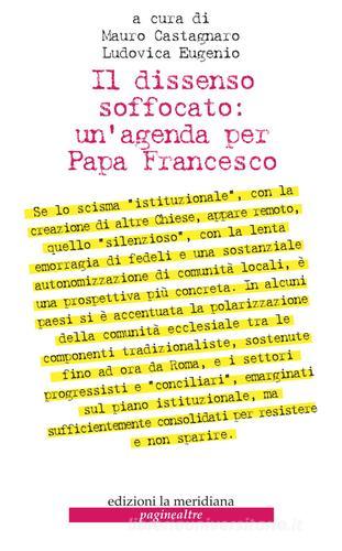 Il dissenso soffocato: un'agenda per papa Francesco edito da Edizioni La Meridiana