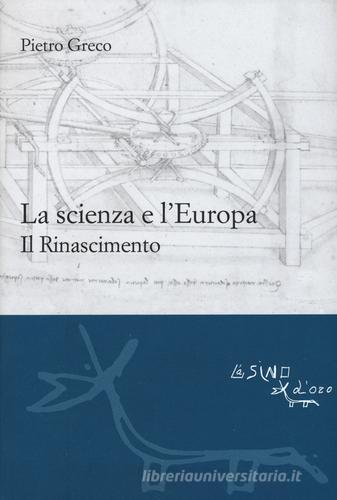 La scienza e l'Europa. Il Rinascimento di Pietro Greco edito da L'Asino d'Oro