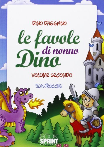 Le favole di nonno Dino. Filastrocche vol.2 di Dino Daggiano edito da Booksprint