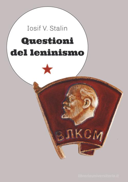 Questioni del leninismo di Iosif V. Stalin edito da Red Star Press