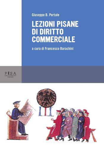 Lezioni pisane di diritto commerciale di Giuseppe B. Portale edito da Pisa University Press