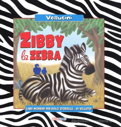 Zibby la zebra di Laura Walkins, Jenny Broom edito da Crealibri