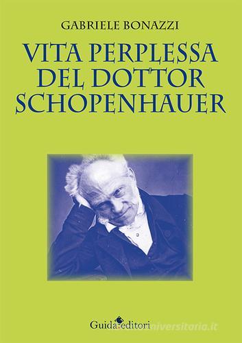Vita perplessa del dottor Schopenhauer di Gabriele Bonazzi edito da Guida