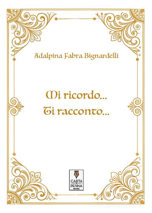 Libro Mi ricordo... Ti racconto di Adalpina Fabra Bignardelli di Carta e Penna