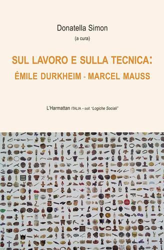 Sul lavoro e sulla tecnica: Émile Durkheim - Marcel Mauss edito da L'Harmattan Italia
