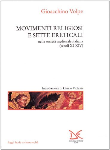 Movimenti religiosi e sette ereticali nella società medievale italiana (sec. XI-XIV) di Gioacchino Volpe edito da Donzelli