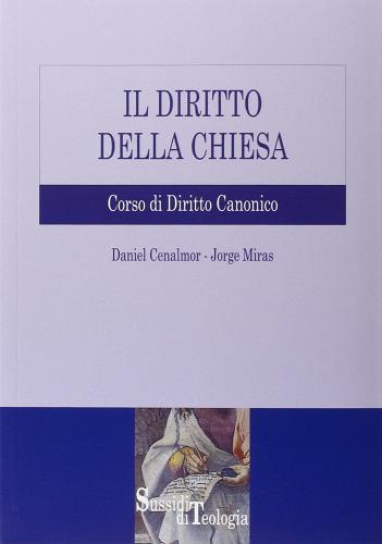 Il diritto della Chiesa. Corso di diritto canonico di Daniel Cenalmor, Jorge Miras edito da Edusc