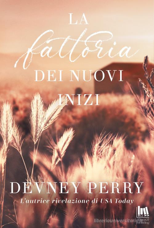 Libro La fattoria dei nuovi inizi di Devney Perry Always romance di Always Publishing