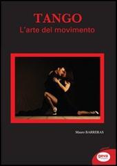 Tango. L'arte del movimento di Mauro Barreras edito da Geva
