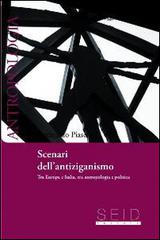 Scenari dell'antiziganismo. Tra Europa e Italia, tra antropologia e politica di Leonardo Piasere edito da Seid Editori