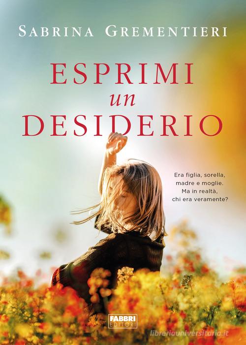 Libro Esprimi un desiderio di Sabrina Grementieri Fabbri Life di Fabbri