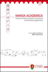 Manga Academica. Rivista di studi sul fumetto e sul cinema di animazione giapponese (2014) vol.7 edito da La Torre Editrice
